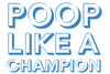 Poop Like a Champion®